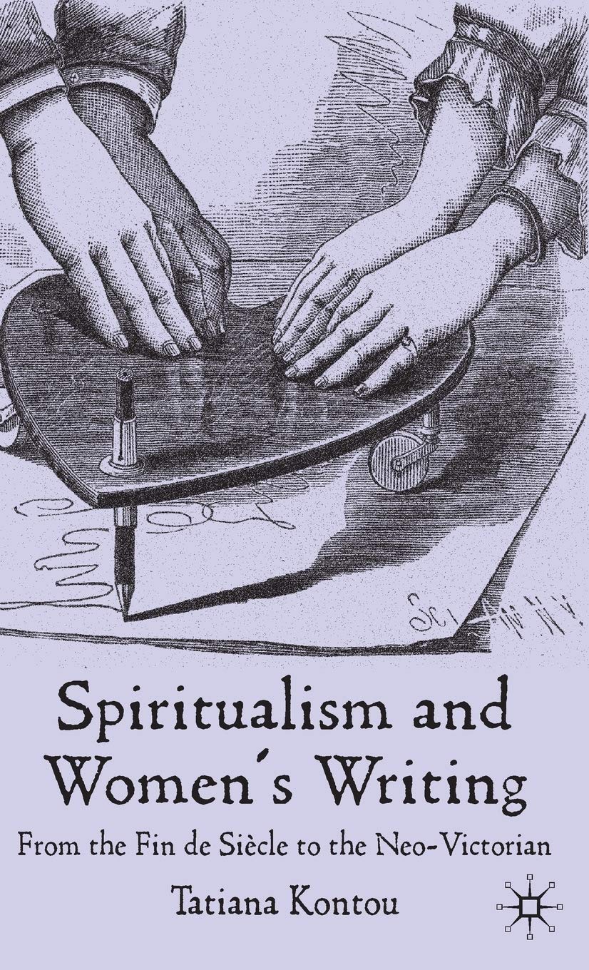 Spiritualism and Women's Writing: From the Fin de Sicle to the Neo-Victorian