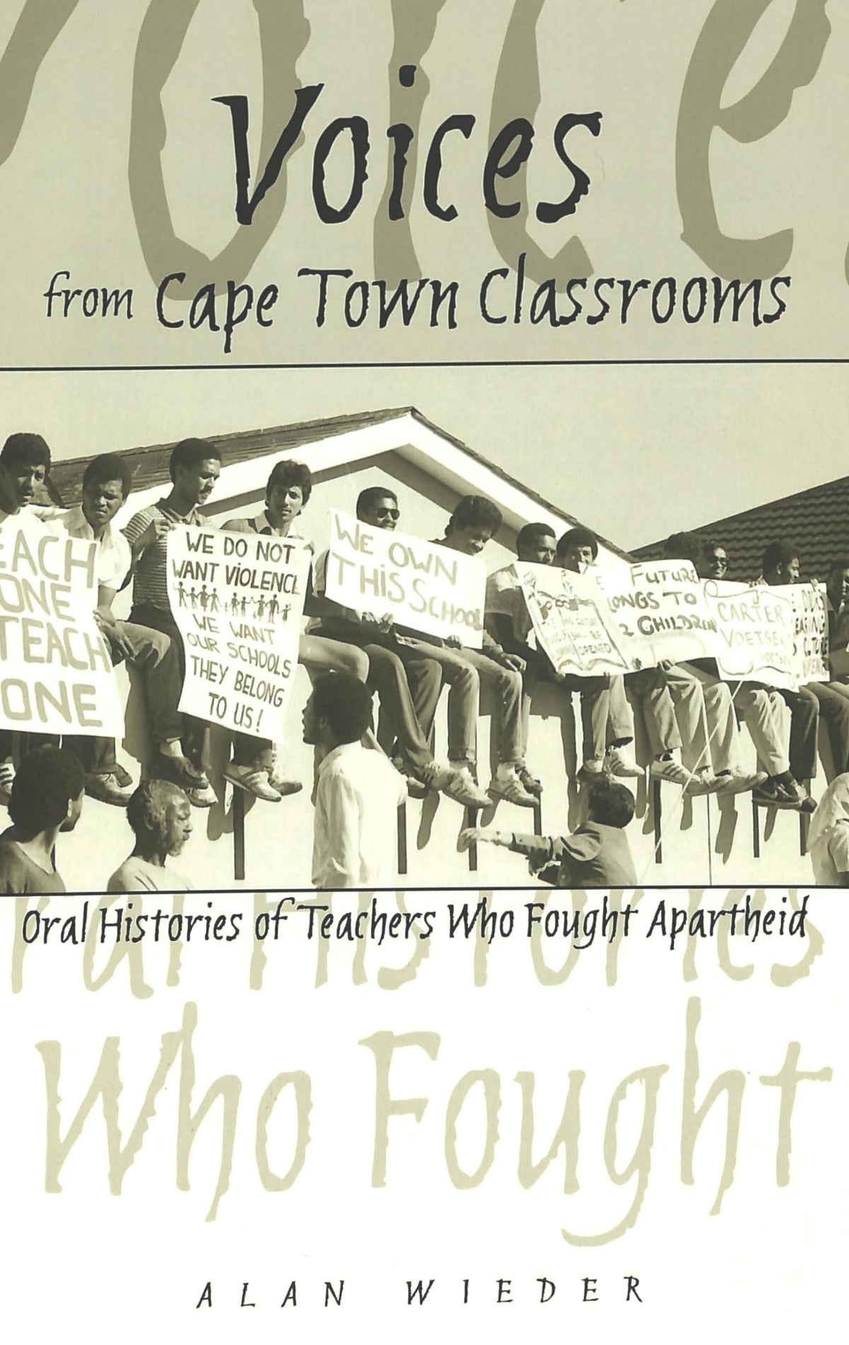 Voices from Cape Town Classrooms: Oral Histories of Teachers Who Fought Apartheid (History of Schools and Schooling)