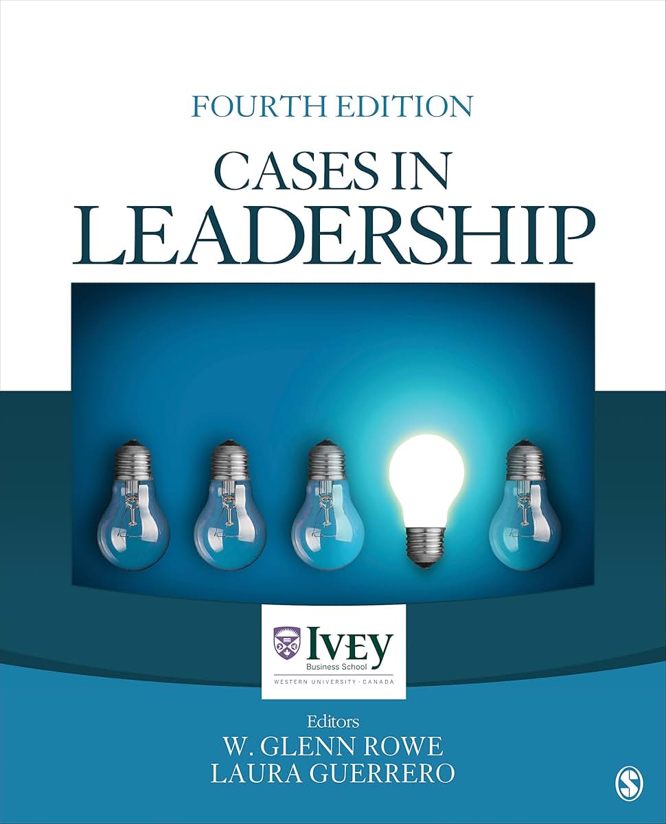 Cases in Leadership (The Ivey Casebook Series)
