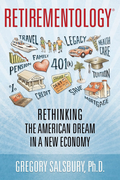 Retirementology: Rethinking the American Dream in a New Economy: Rethinking the American Dream in a New Economy