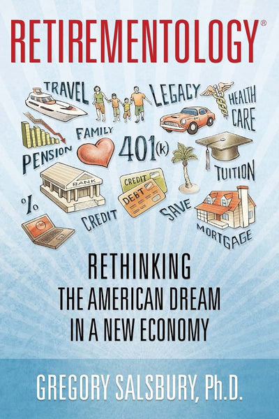Retirementology: Rethinking the American Dream in a New Economy: Rethinking the American Dream in a New Economy