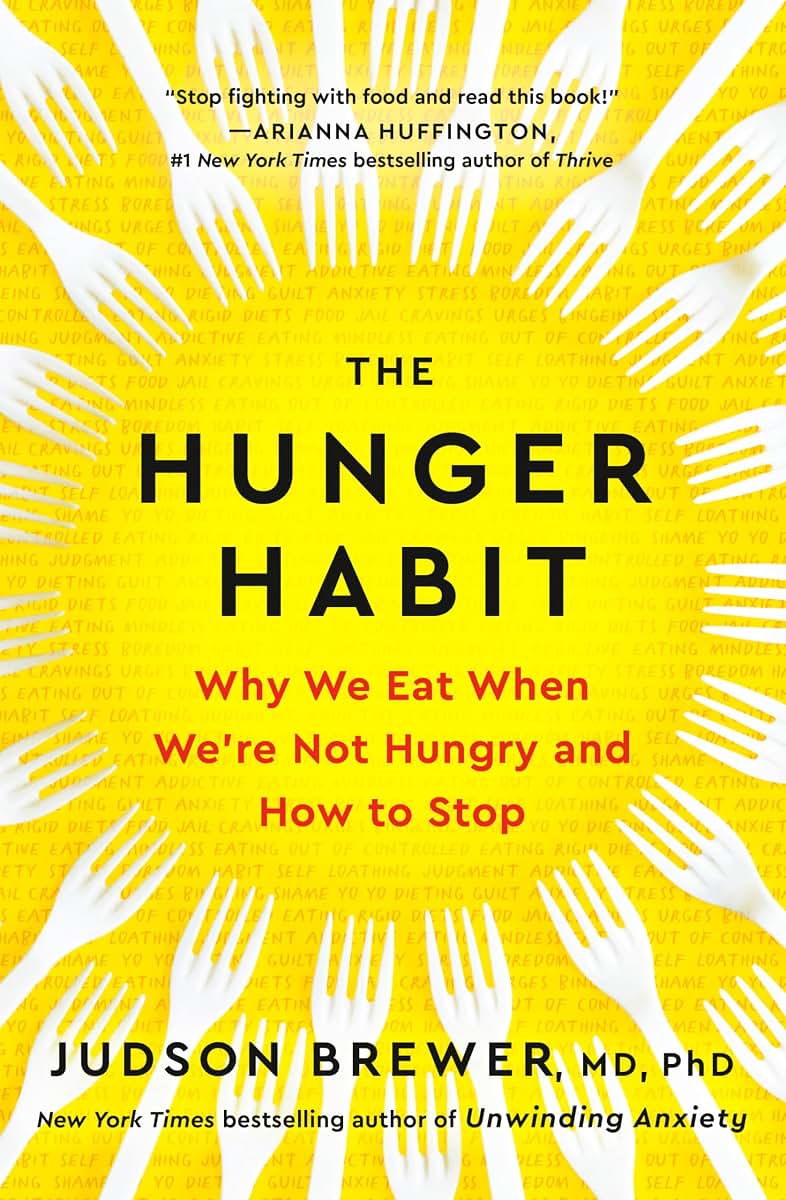 The Hunger Habit: Why We Eat When We're Not Hungry and How t