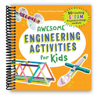 Awesome Engineering Activities for Kids: 50+ Exciting STEAM