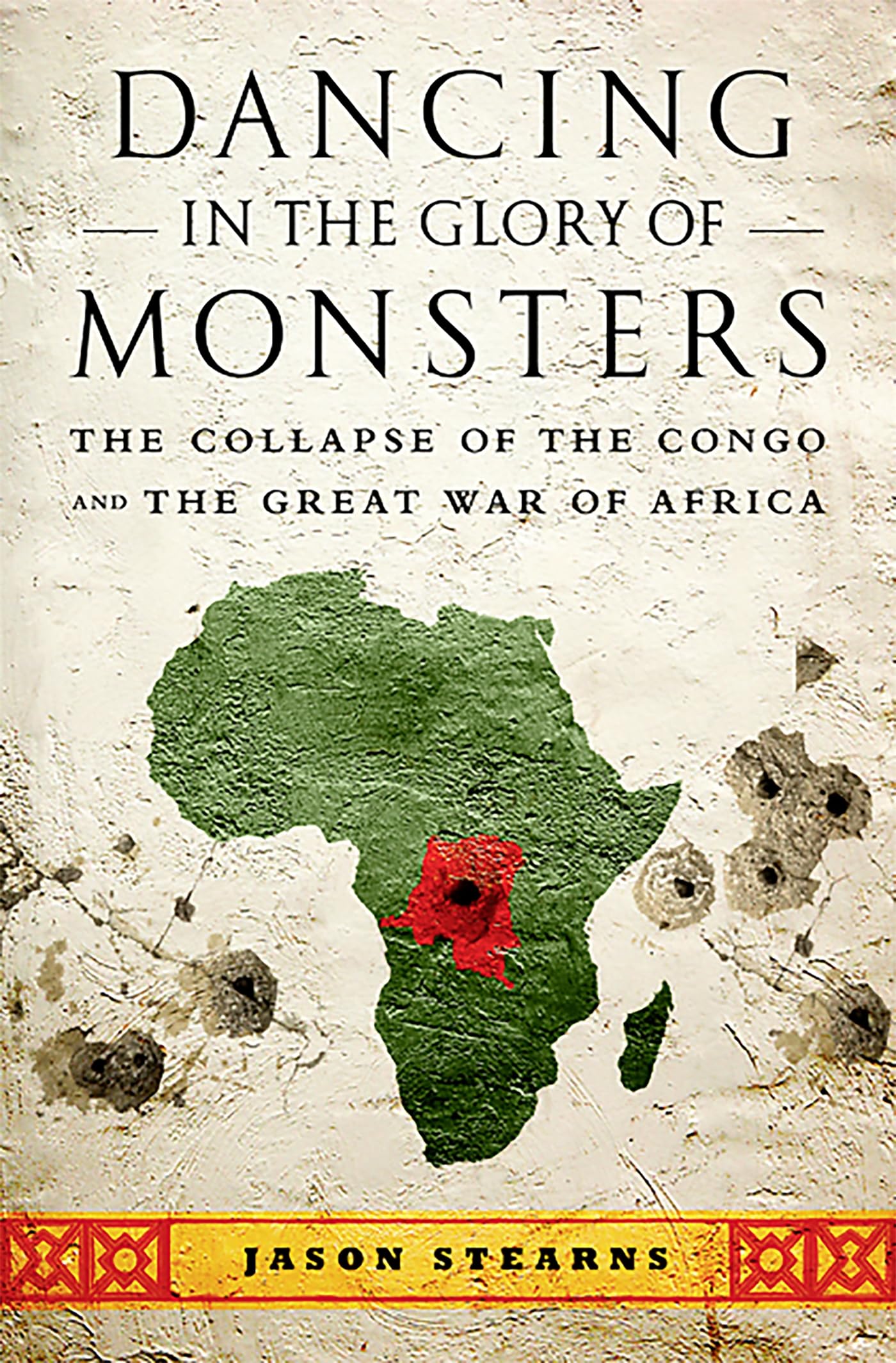 Dancing in the Glory of Monsters: The Collapse of the Congo