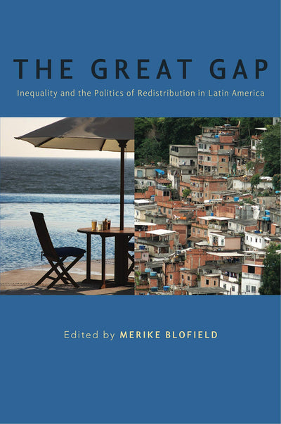 The Great Gap: Inequality and the Politics of Redistribution in Latin America