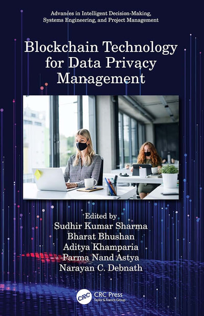 Blockchain Technology for Data Privacy Management (Advances in Intelligent Decision-Making, Systems Engineering, and Project Management)