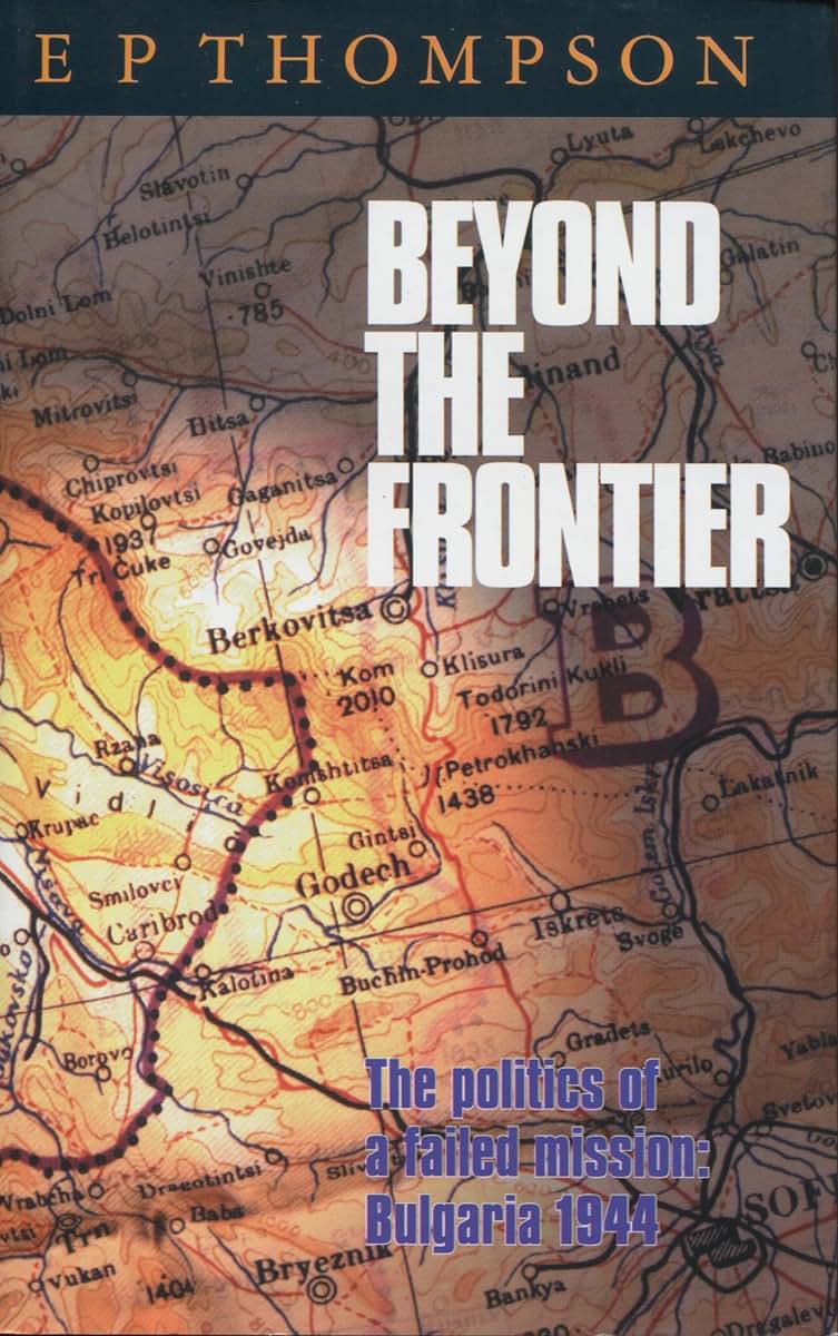 Beyond the Frontier: The Politics of a Failed Mission: Bulgaria 1944