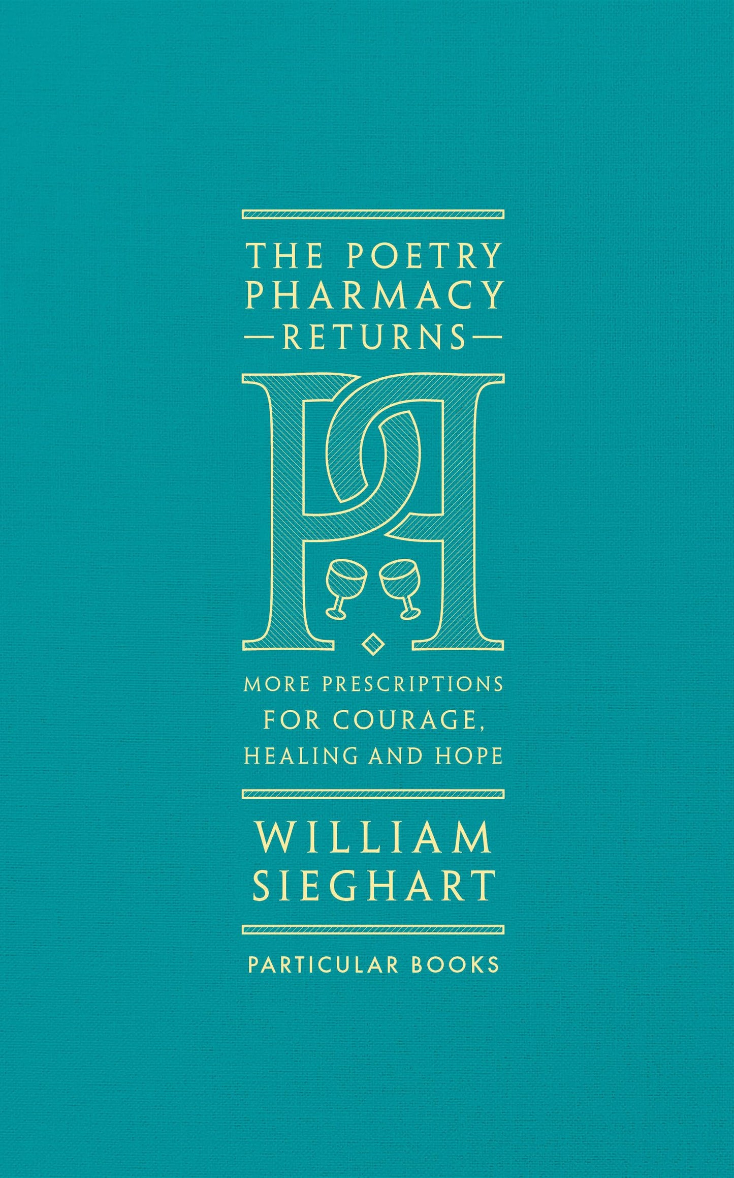 The Poetry Pharmacy Returns: More Prescriptions for Courage,