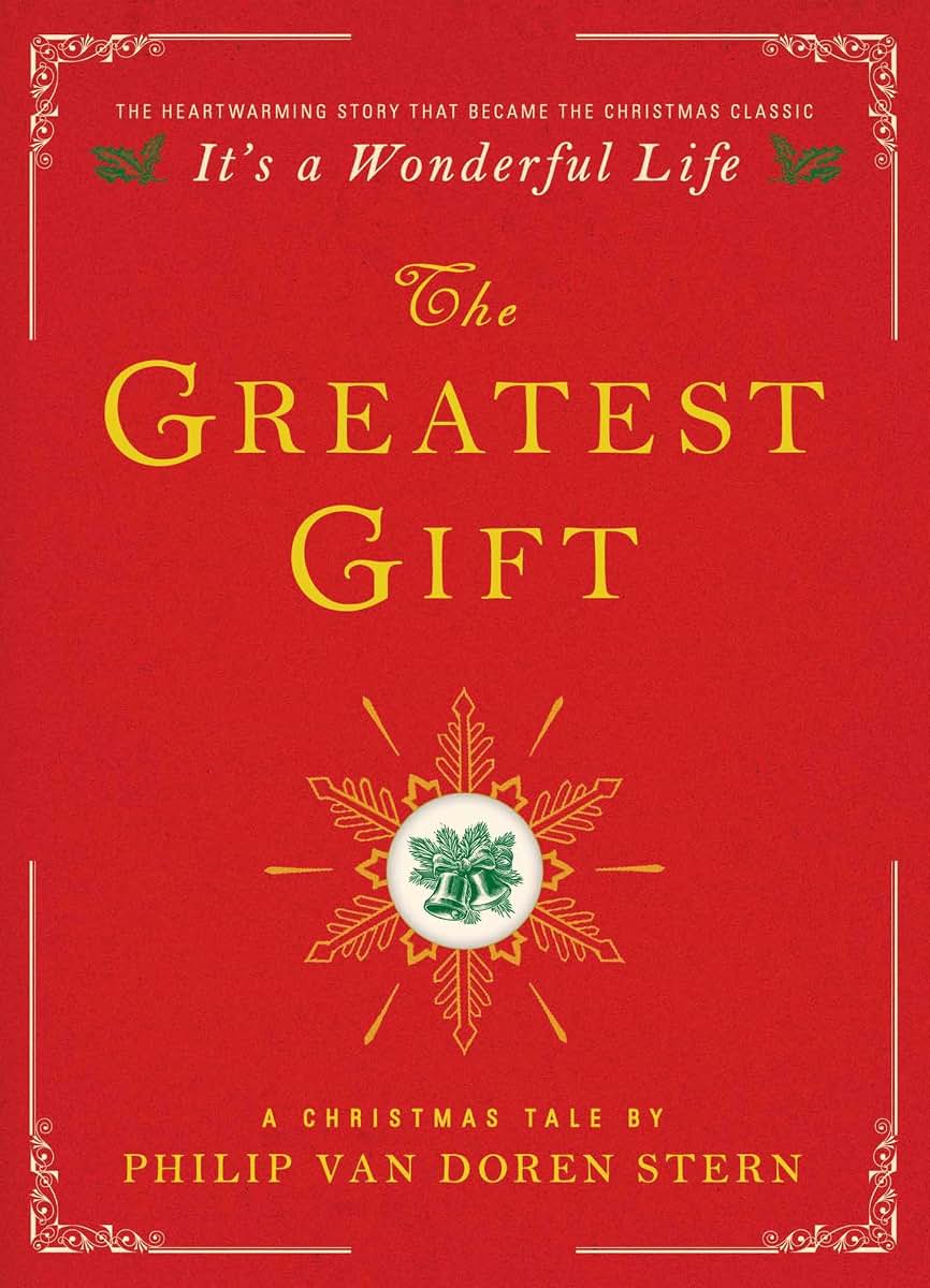 The Greatest Gift: A Christmas Tale by Van Doren Stern, Phil