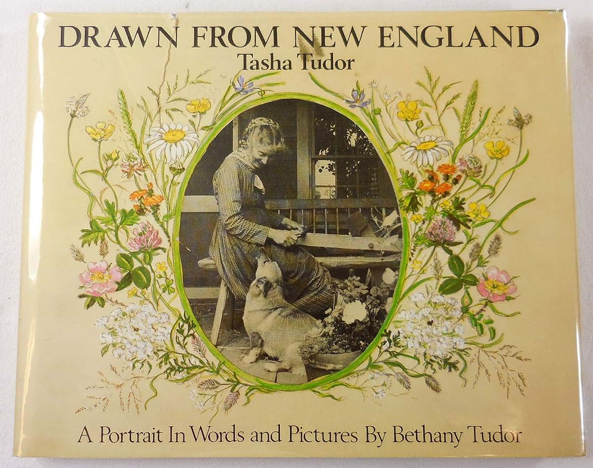 Drawn from New England: Tasha Tudor, a Portrait in Words and Pictures