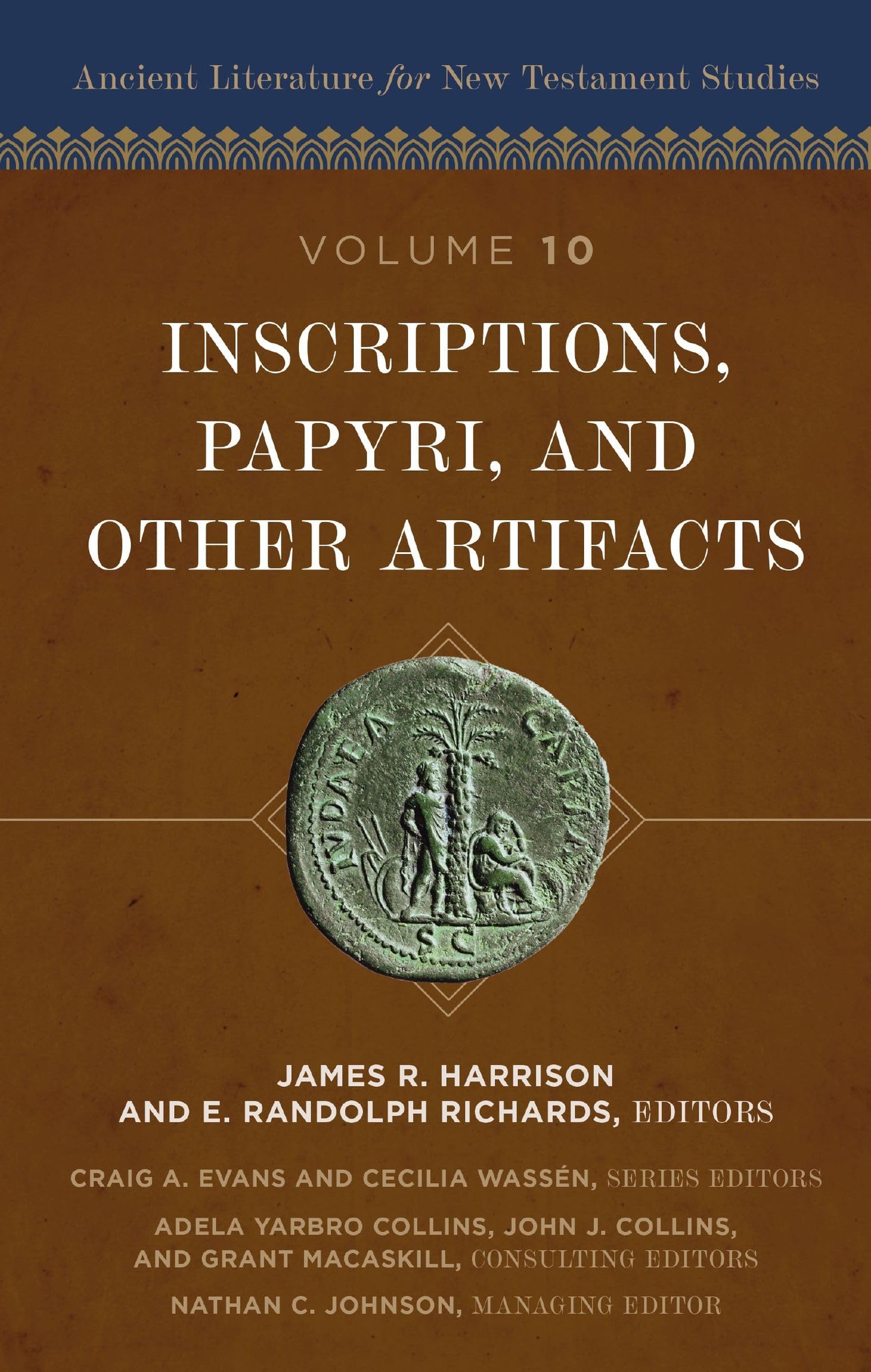 Inscriptions, Papyri, and Other Artifacts (10) (Ancient Literature for New Testament Studies)