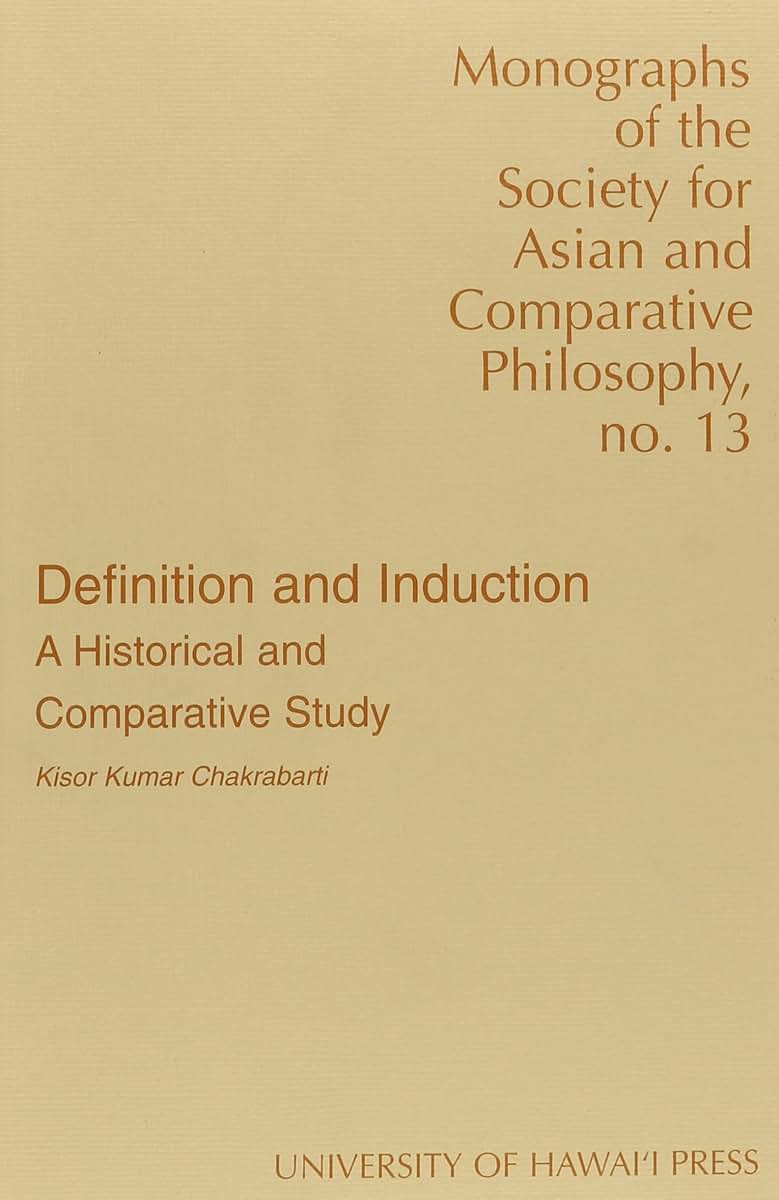 Definition and Induction: A Historical and Comparative Study (Monographs of the Society for Asian and Comparative Philosophy)