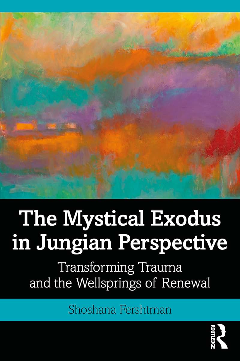 The Mystical Exodus in Jungian Perspective: Transforming Trauma and the Wellsprings of Renewal