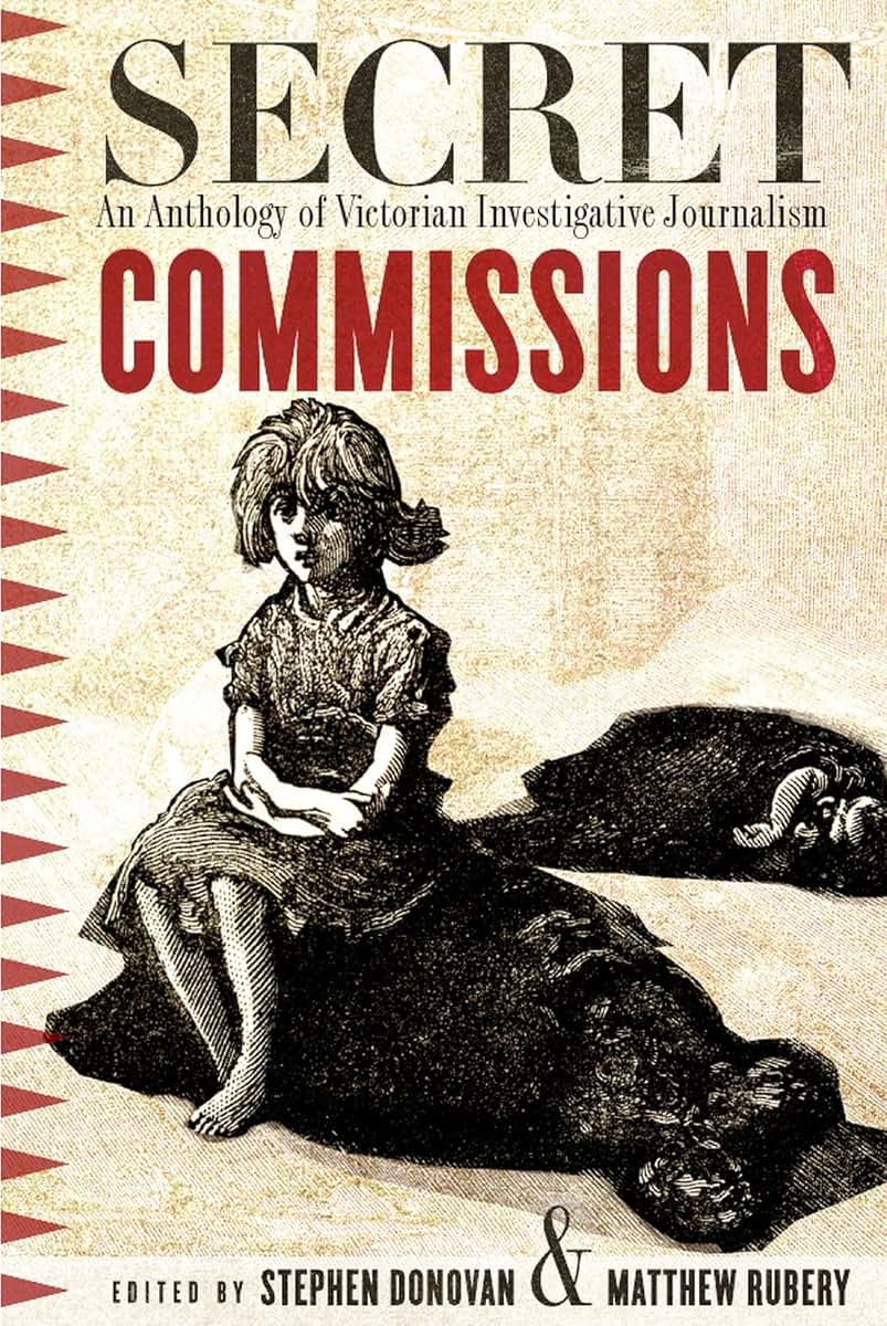 Secret Commissions: An Anthology of Victorian Investigative Journalism