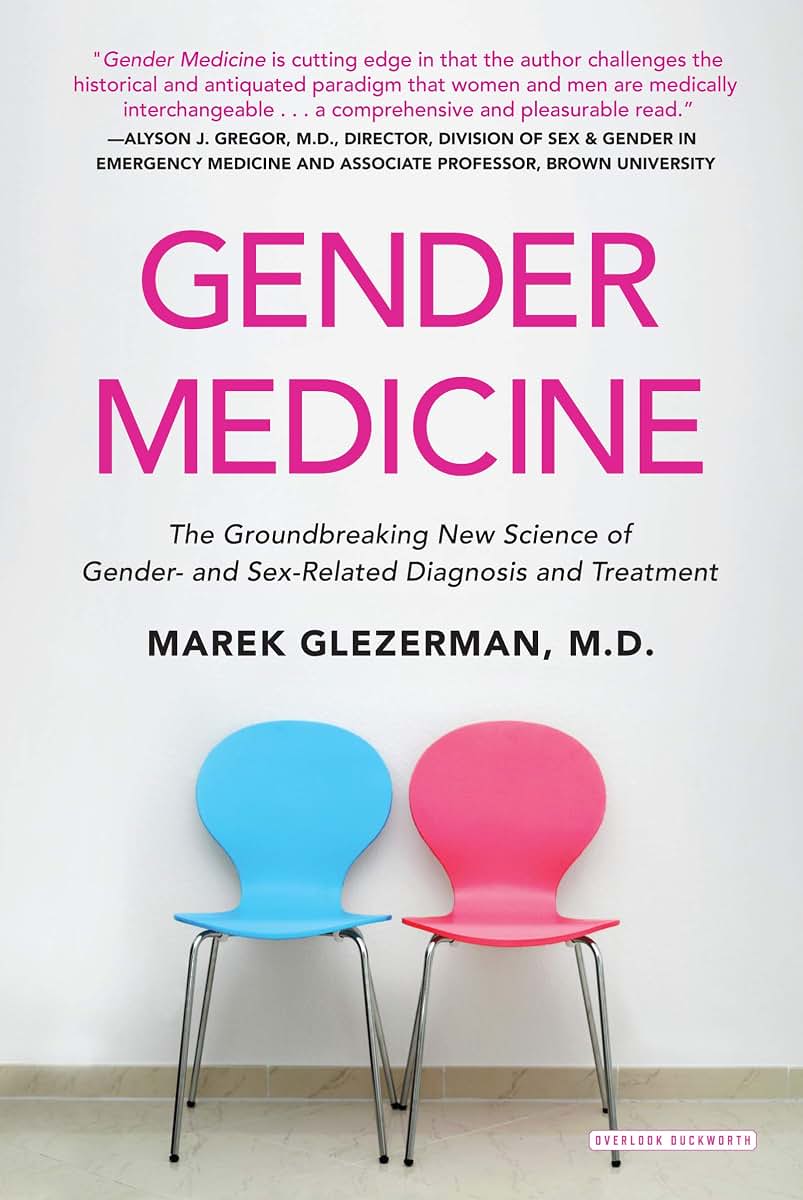 Gender Medicine: The Groundbreaking New Science of Gender- and Sex-Related Diagnosis and Treatment