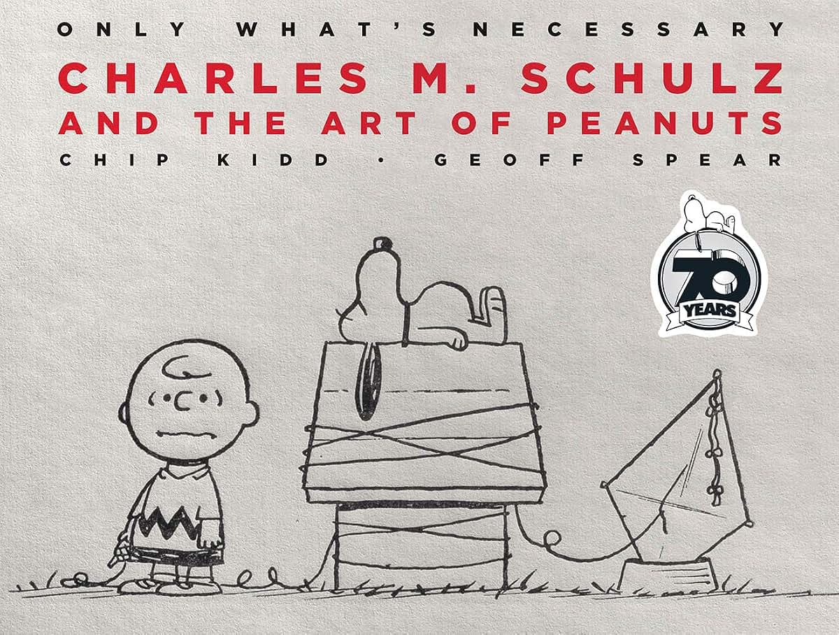 Only What's Necessary: Charles M. Schulz and the Art of Peanuts
