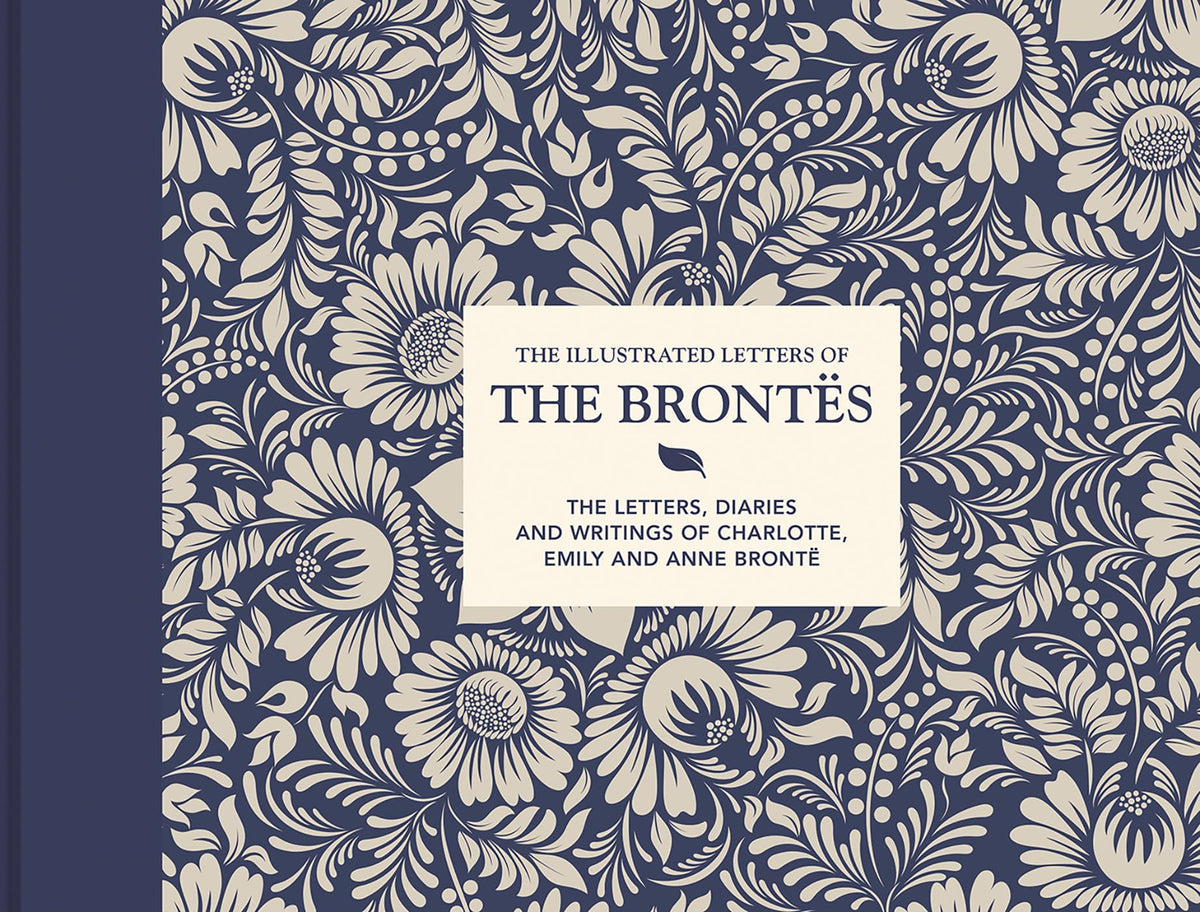 Illustrated Letters of the Bronts: The Letters, Diaries And Writings Of Charlotte, Emily And Anne Bront