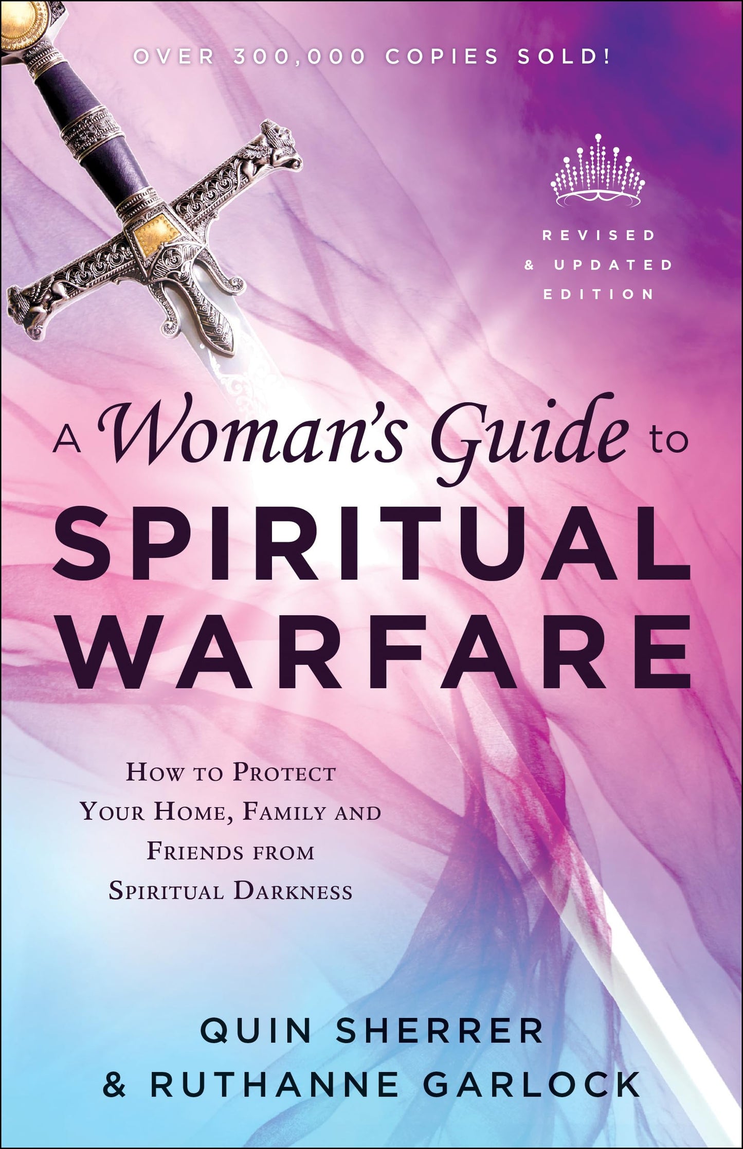 A Woman's Guide to Spiritual Warfare: How to Protect Your Home, Family, and Friends from Spiritual Darkness Handbook for Christian Women