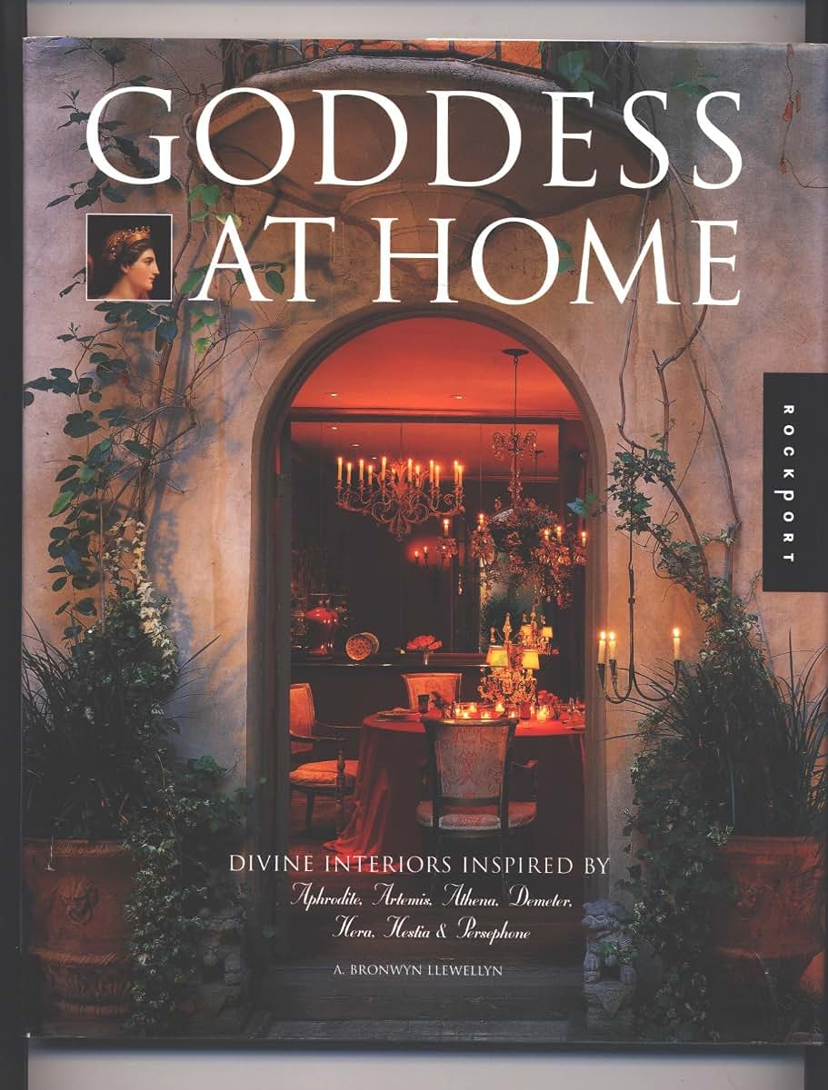Goddess at Home: Divine Interiors Inspired by Aphrodite, Artemis, Athena, Demeter, Hera, Hestia, and Persephone