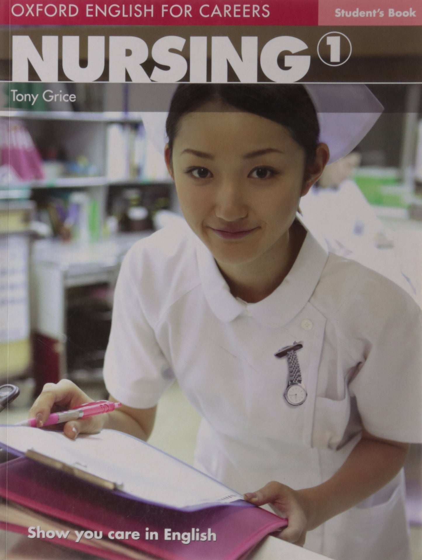 Nursing 1. Student's Book (Oxford English for Careers) by Gr
