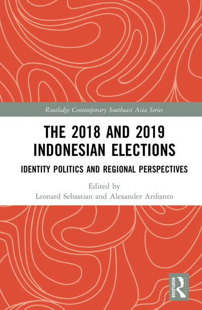 The 2018 and 2019 Indonesian Elections (Routledge Contemporary Southeast Asia Series)