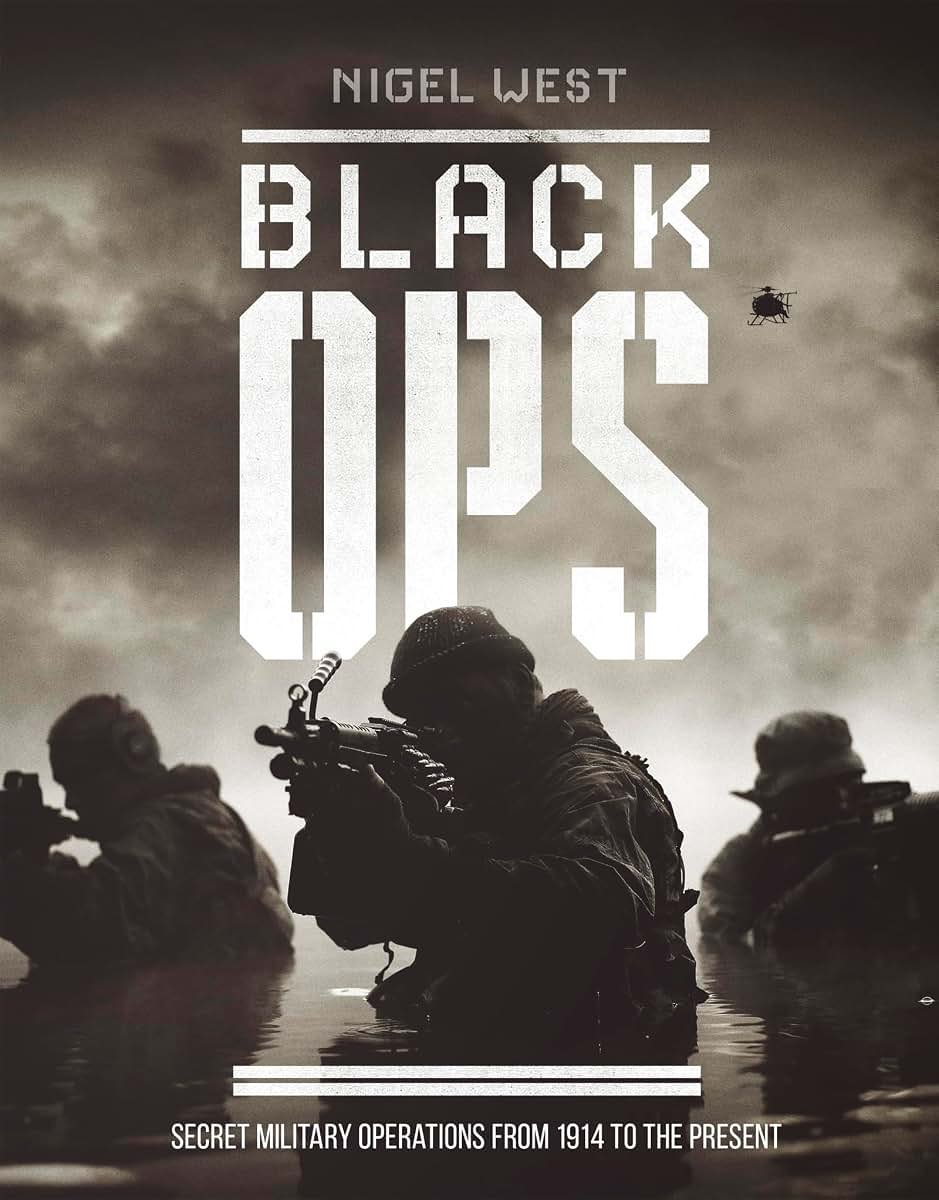 Black Ops: Secret Military Operations from 1914 to the Present