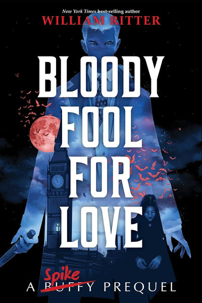 Bloody Fool for Love: A Spike Prequel (Buffy the Vampire Sla