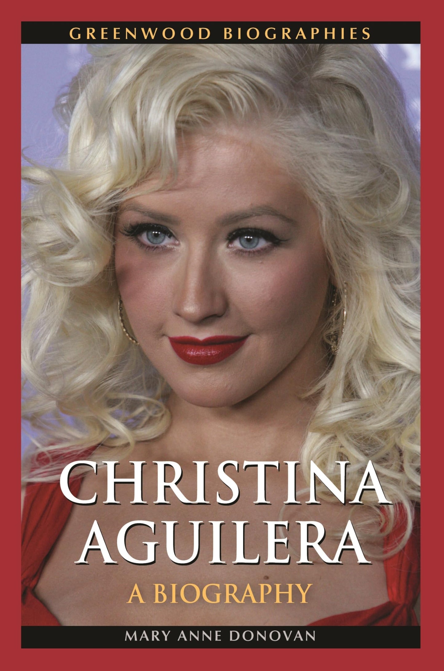 Christina Aguilera: A Biography (Greenwood Biographies)