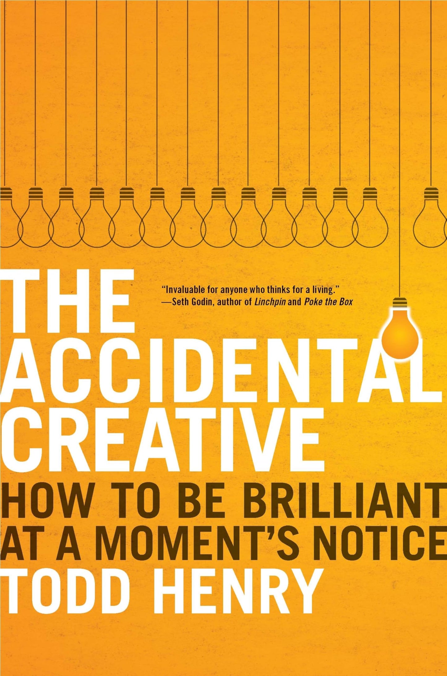 The Accidental Creative: How to Be Brilliant at a Moment's Notice
