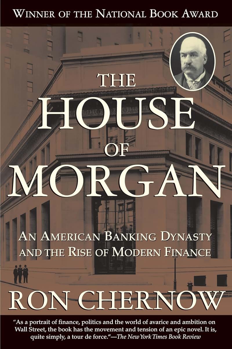 The House of Morgan: An American Banking Dynasty