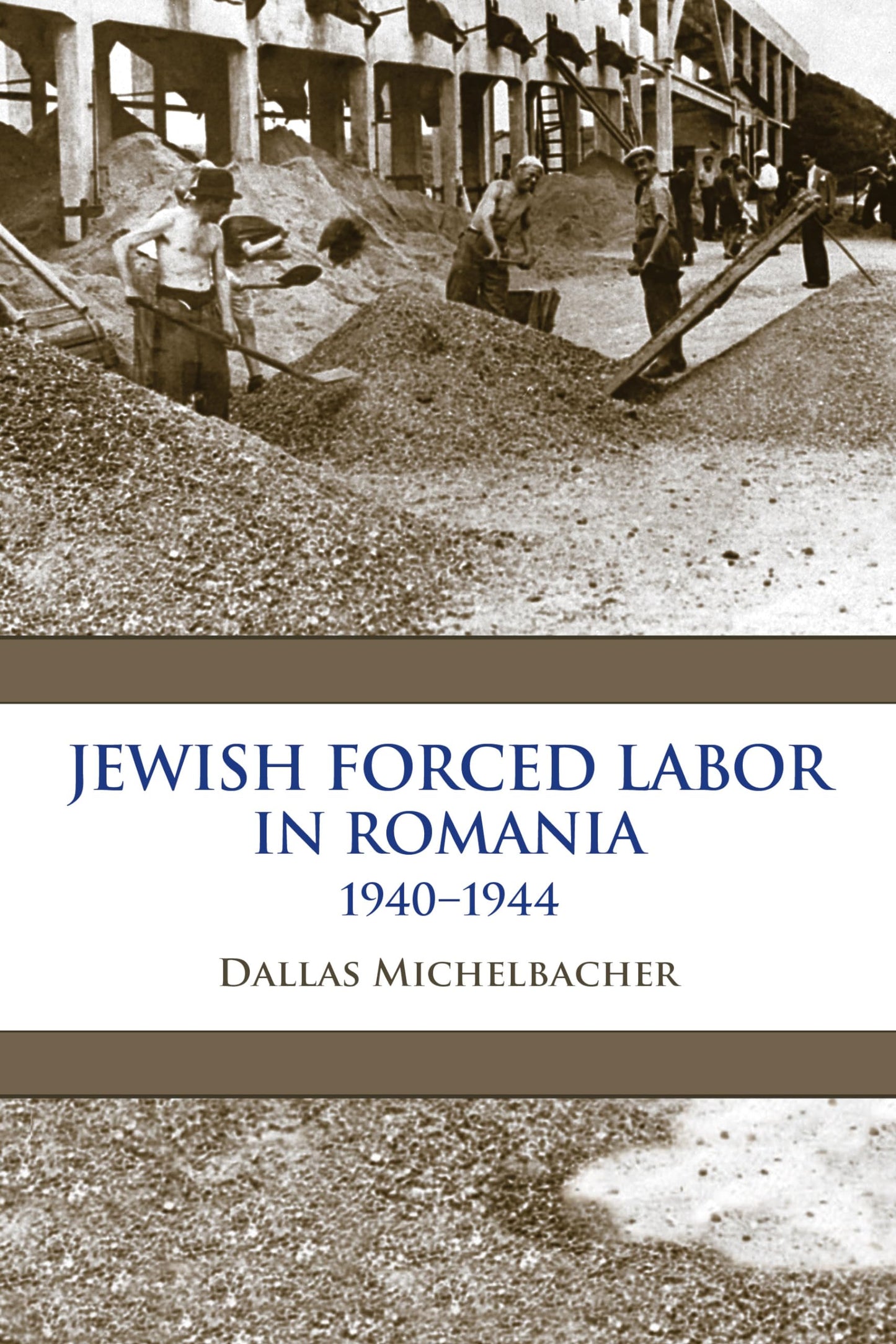 Jewish Forced Labor in Romania, 1940-1944 (Framing the Global)