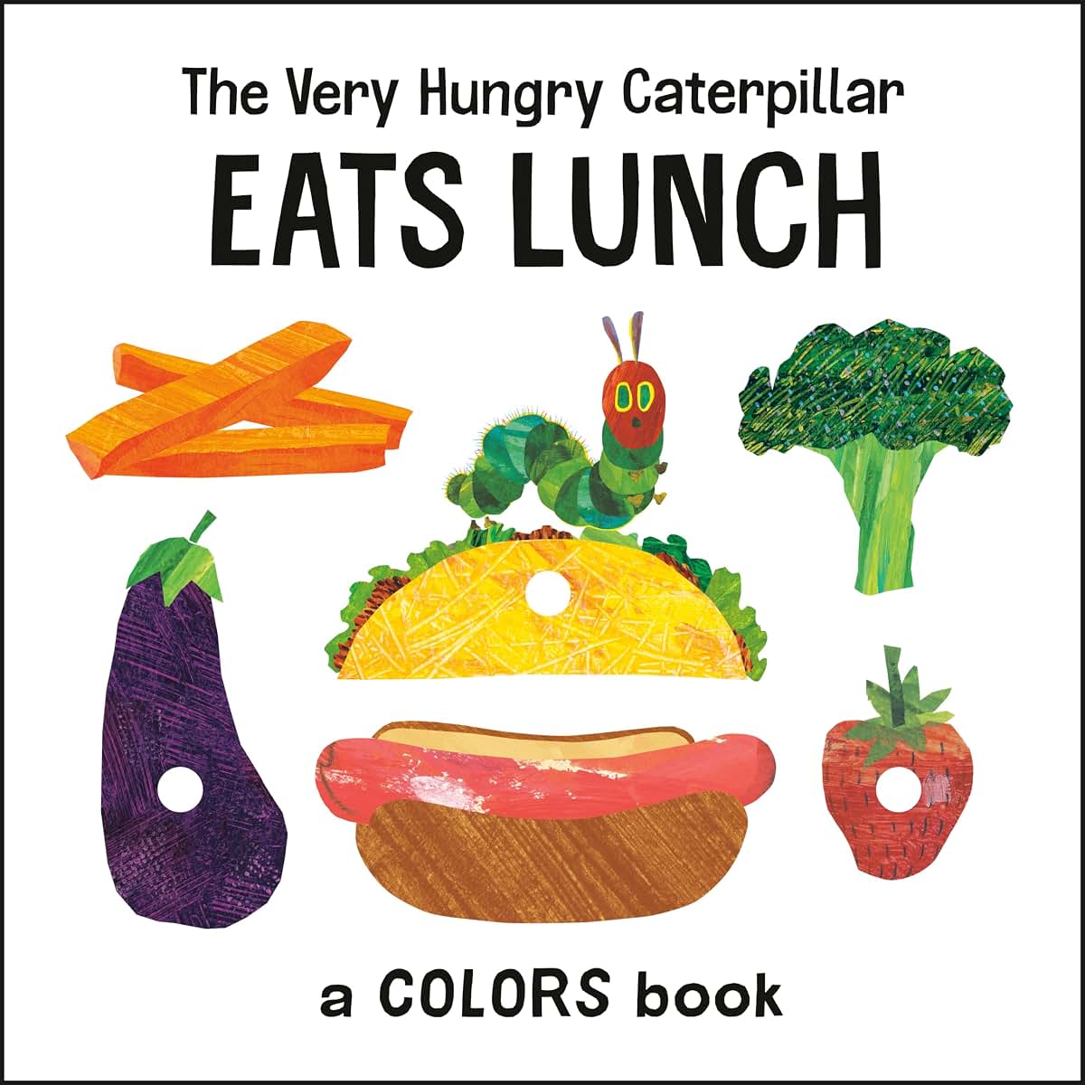 The Very Hungry Caterpillar Eats Lunch: A Colors Book (The W