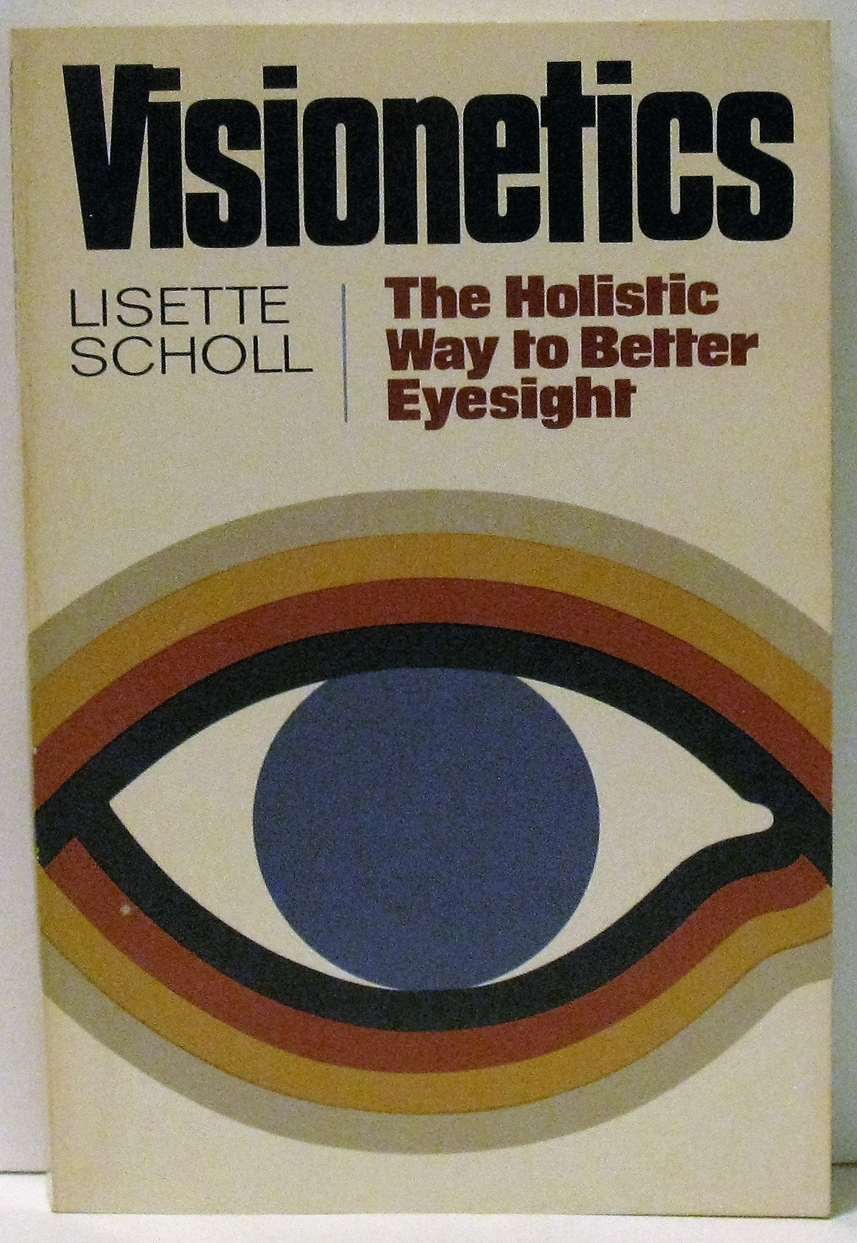 Visionetics: The Holistic Way to Better Eyesight by Scholl,