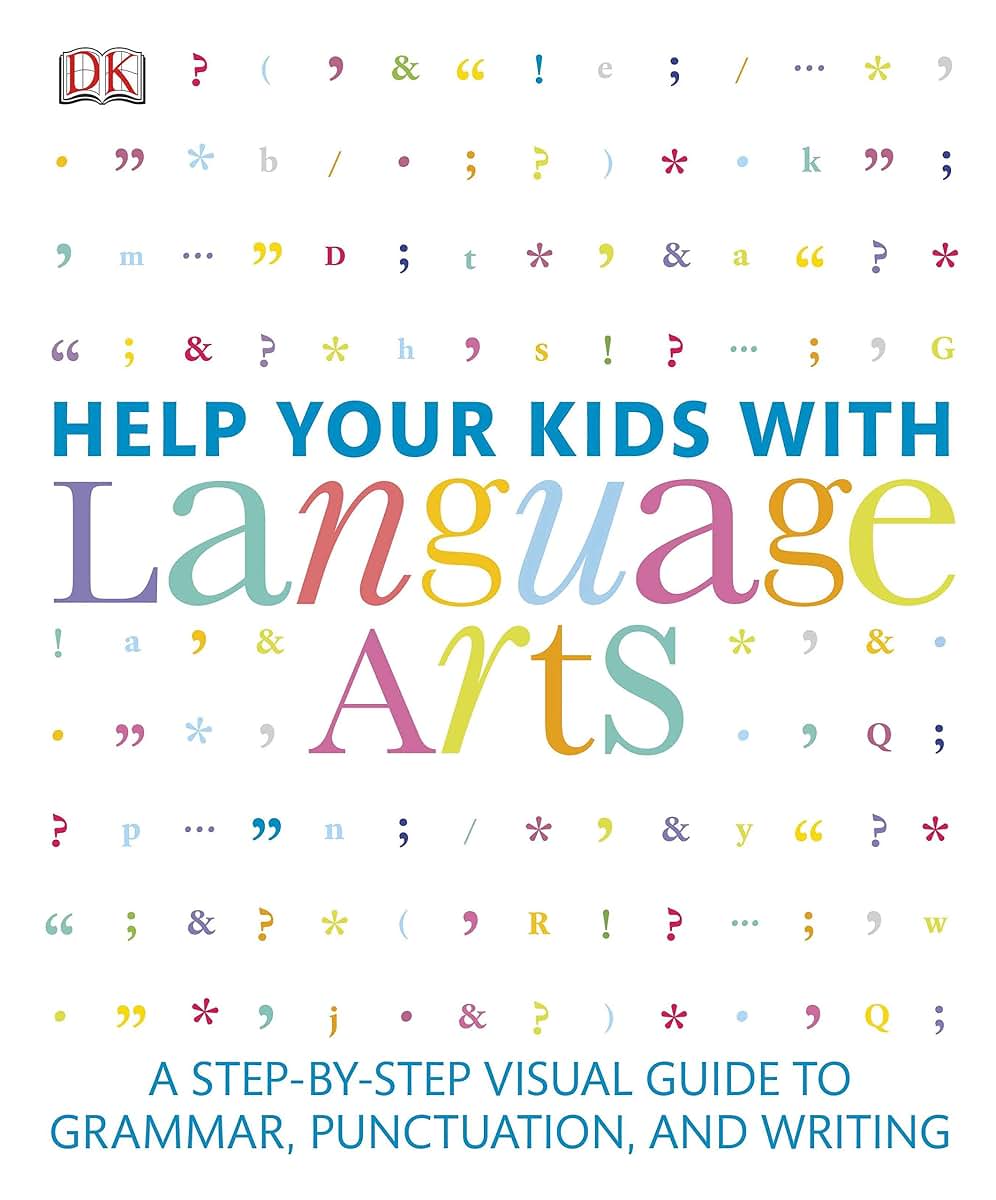 Help Your Kids with Language Arts: A Step-by-Step Visual Guide to Grammar, Punctuation, and Writing (DK Help Your Kids)