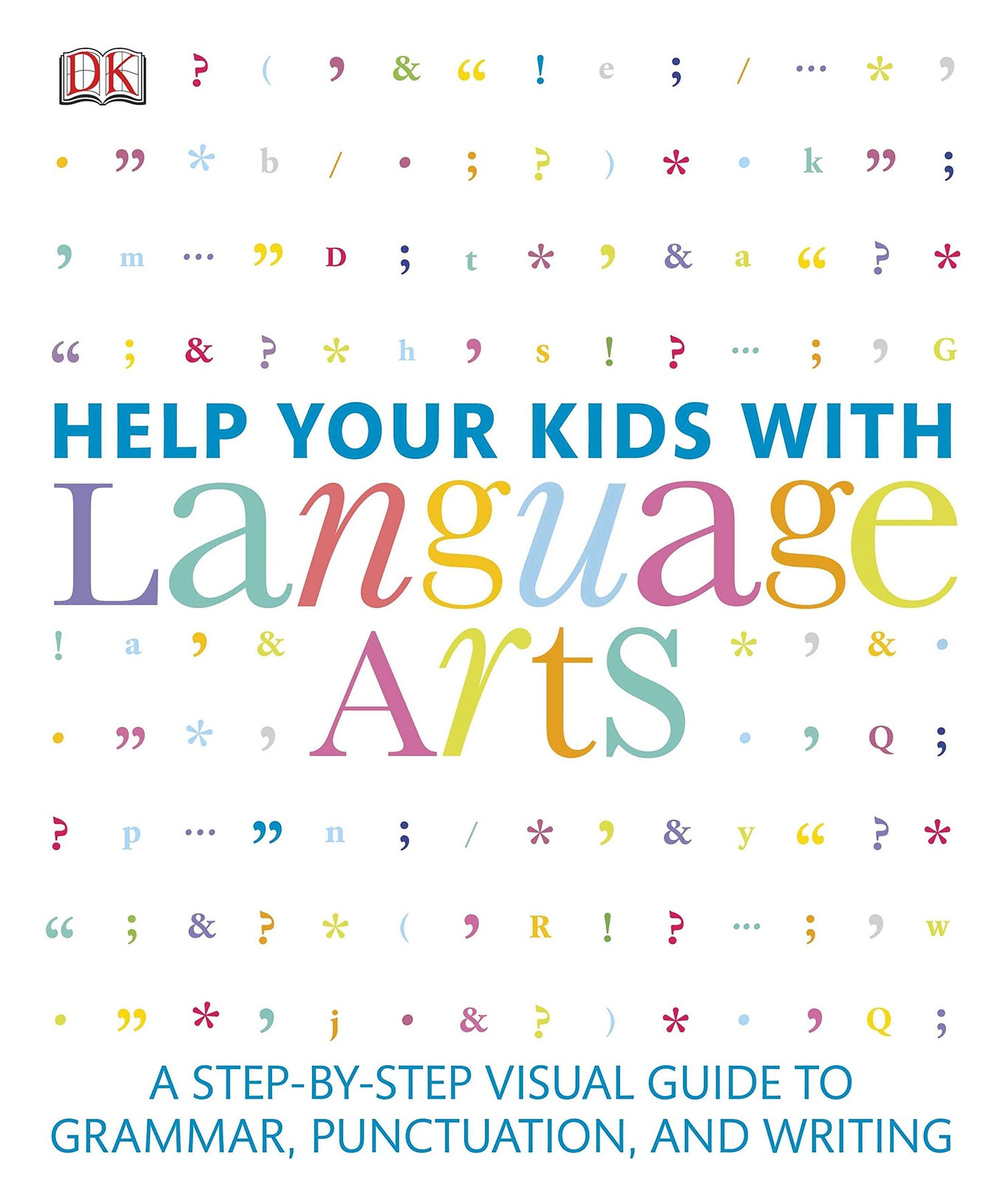 Help Your Kids with Language Arts: A Step-by-Step Visual Guide to Grammar, Punctuation, and Writing (DK Help Your Kids)
