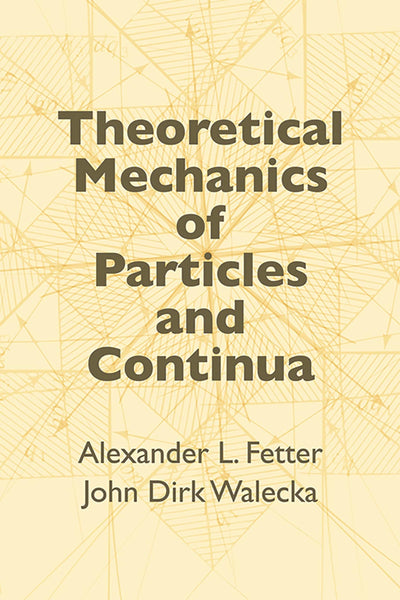 Theoretical Mechanics of Particles and Continua (Dover Books on Physics)