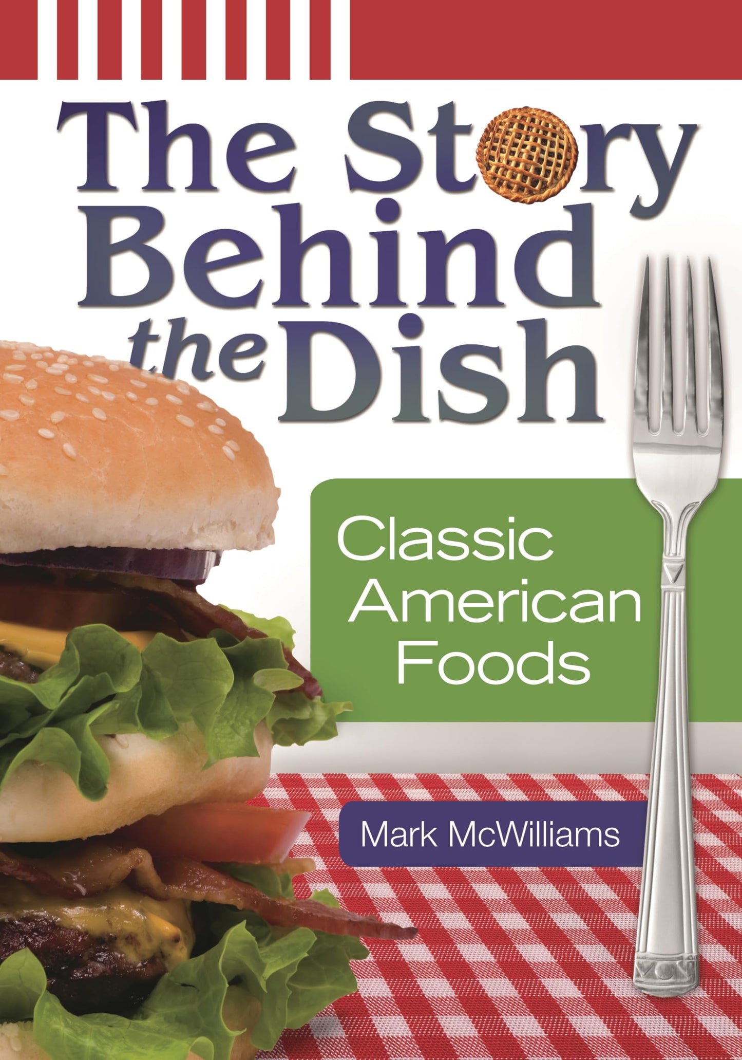 The Story Behind the Dish: Classic American Foods