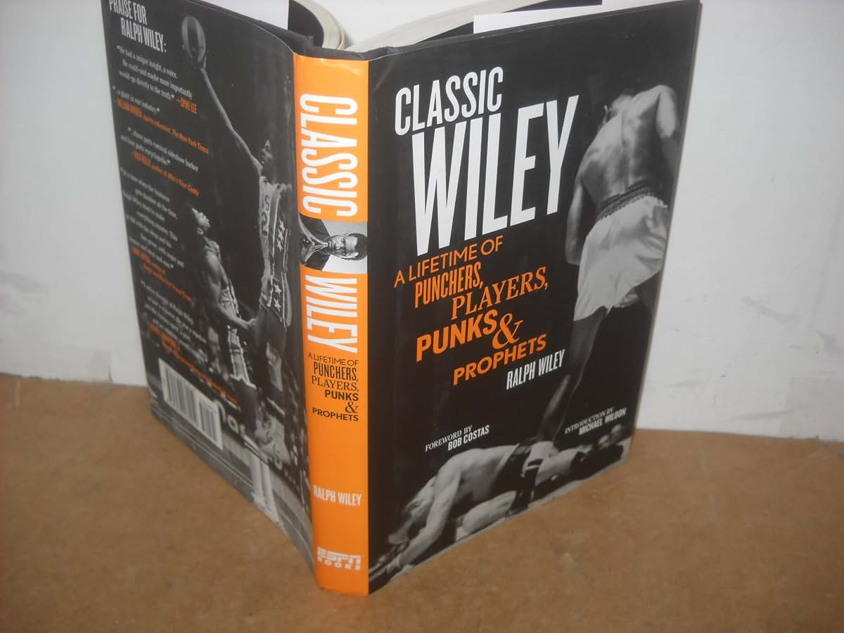 Classic Wiley: A Lifetime of Punchers, Players, Punks and Prophets (THE GREAT AMERICAN SPORTSWRITER SERIES)