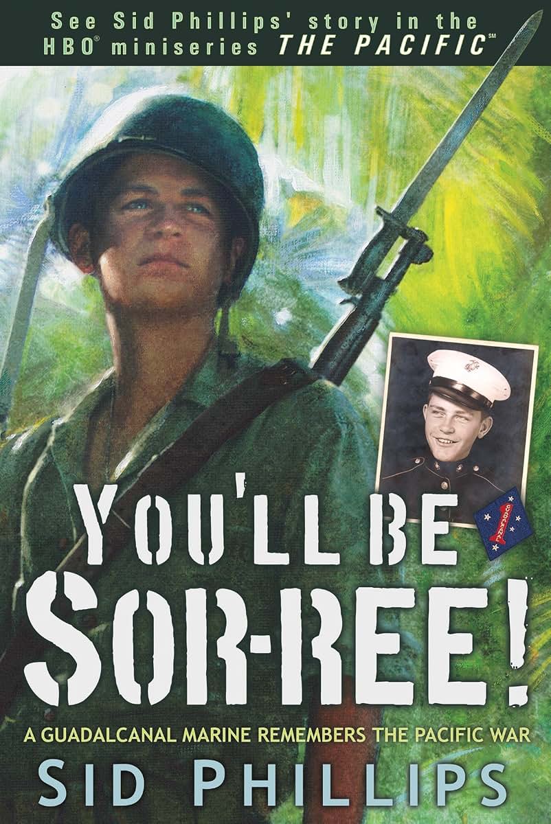 You'll Be Sor-Ree!: A Guadalcanal Marine Remembers the Pacif