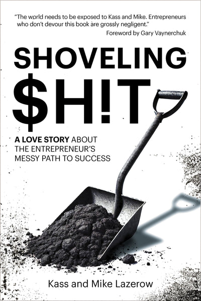 Shoveling $h!t: A Love Story About the Entrepreneurs Messy Path to Success