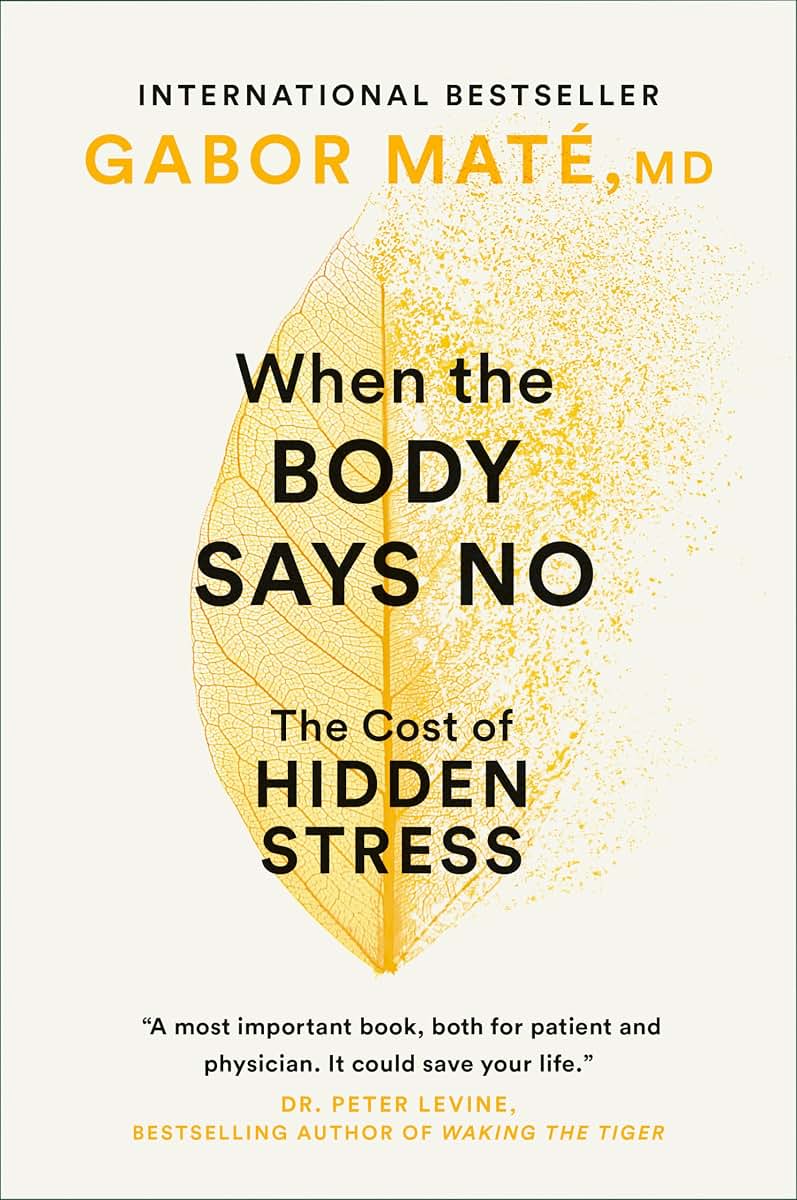 When the Body Says No: The Cost of Hidden Stress by Mate, Ga