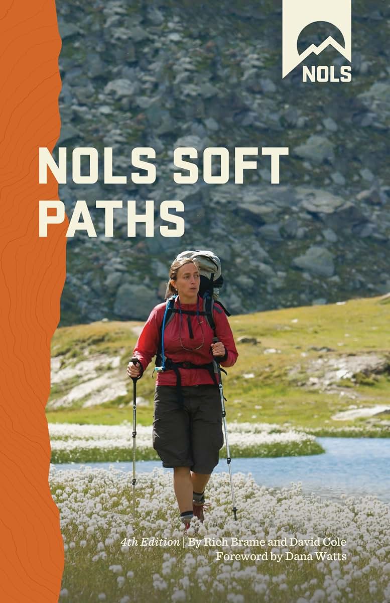 NOLS Soft Paths: Enjoying the Wilderness Without Harming It (NOLS Library)