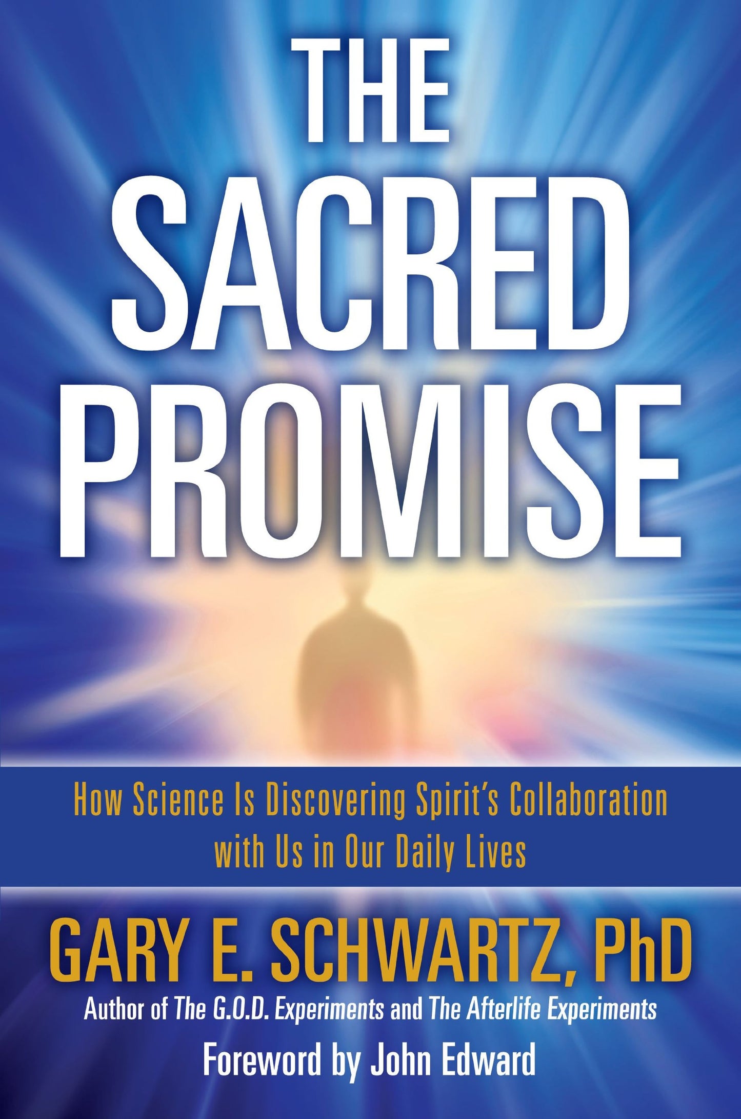 The Sacred Promise: How Science Is Discovering Spirit's Coll