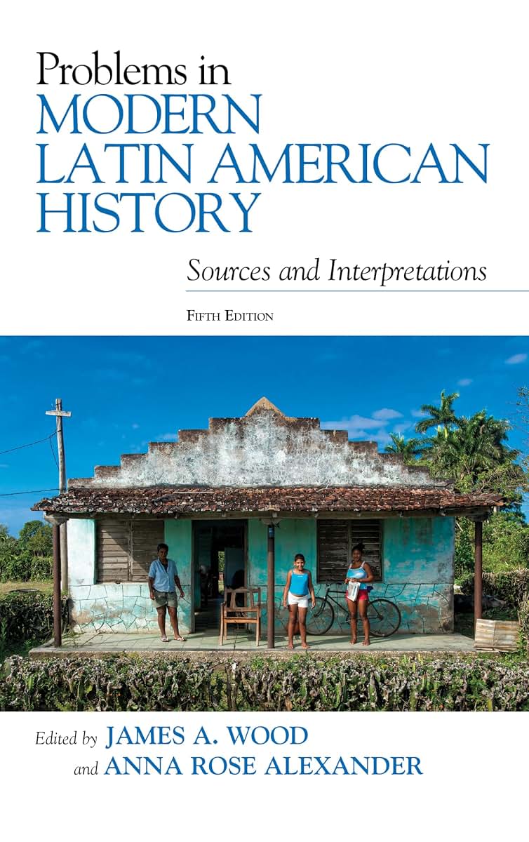 Problems in Modern Latin American History: Sources and Interpretations (Latin American Silhouettes)