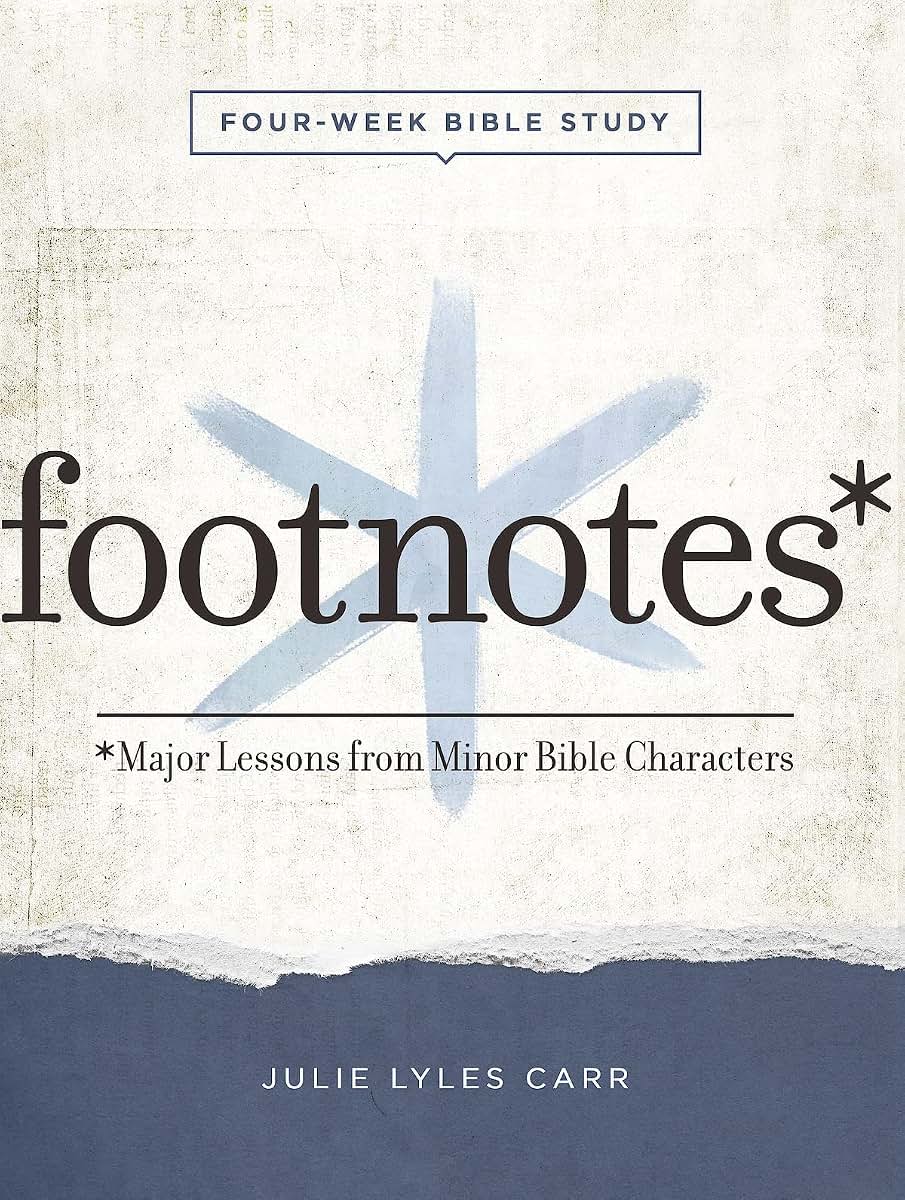 Footnotes - Women's Bible Study Participant Workbook with Leader Helps: Major Lessons from Minor Bible Characters
