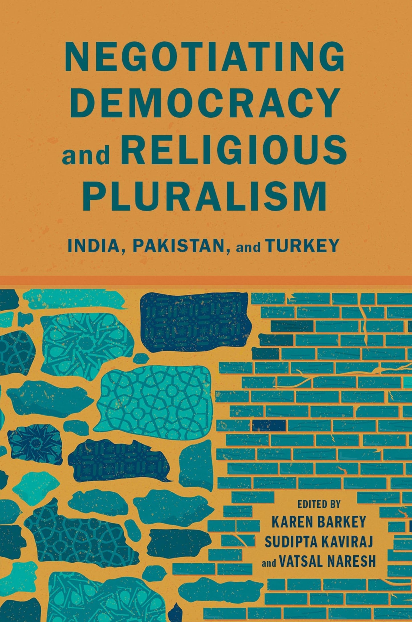 Negotiating Democracy and Religious Pluralism: India, Pakistan, and Turkey (Modern South Asia)