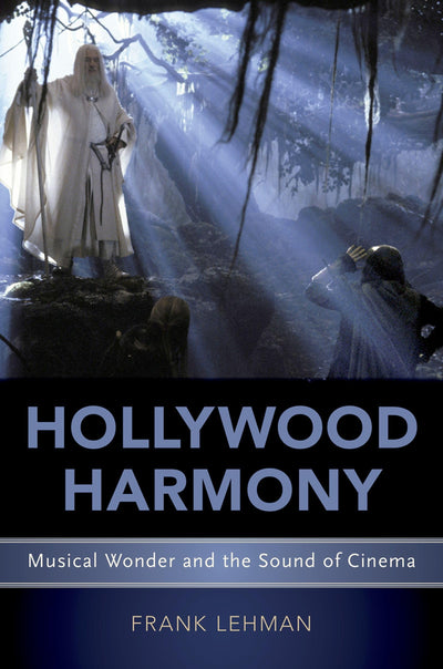 Hollywood Harmony: Musical Wonder and the Sound of Cinema (Oxford Music/Media Series)