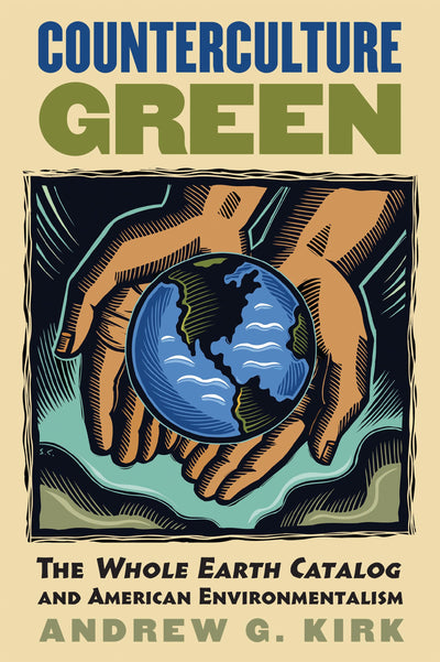 Counterculture Green: The Whole Earth Catalog and American E