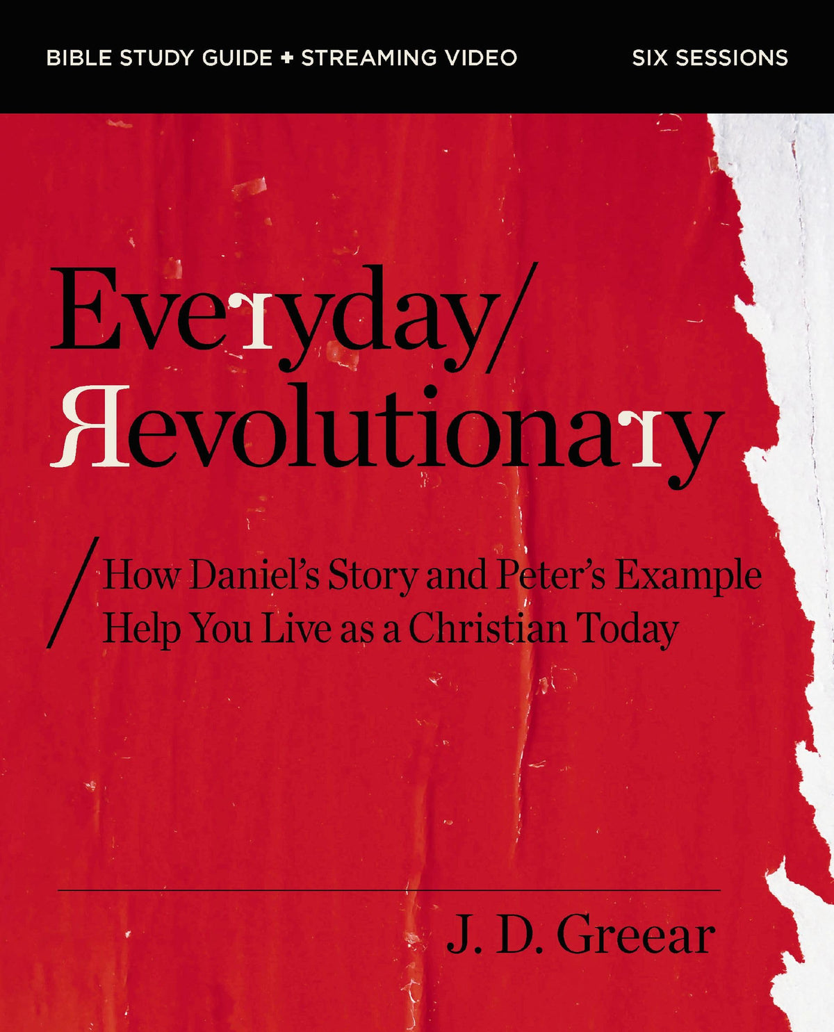 Everyday Revolutionary Bible Study Guide plus Streaming Video: How Daniel's Story and Peter's Example Help You Live as a Christian Today