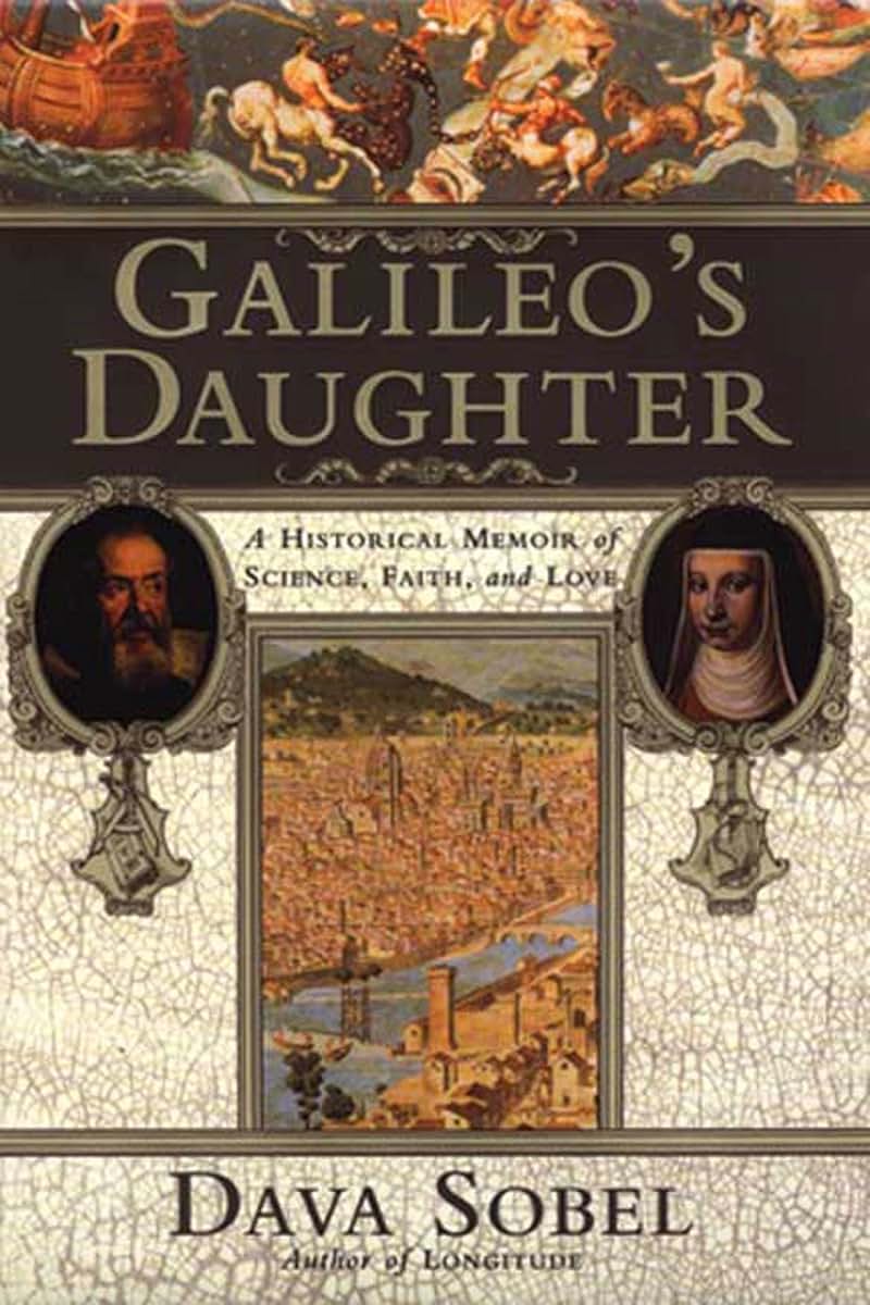 Galileo's Daughter: A Historical Memoir of Science, Faith, a